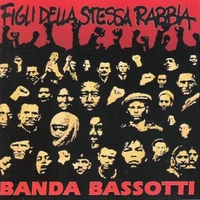 Figli della stessa rabbia - BANDA BASSOTTI