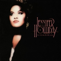 Get close to my love - JENNIFER HOLLIDAY