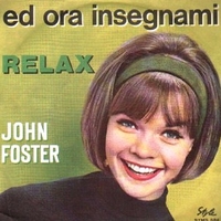 Ed ora insegnami \ Relax - JOHN FOSTER