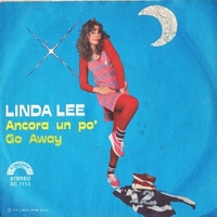 Ancora un po' \ Go away - LINDA LEE