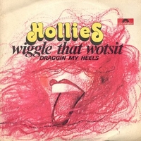 Wiggle that wotsit \ Dragging my heels - HOLLIES