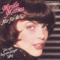 Nur fuer dich \ Vor uns liegt ein langer weg - MIREILLE MATHIEU