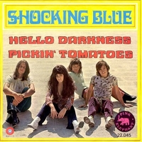 Hello darkness \ Pickin' tomatoes - SHOCKING BLUE