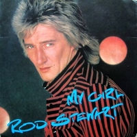 My girl \ She won't dance with me - ROD STEWART