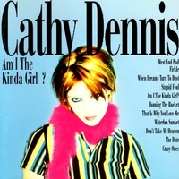 Am I the kinda girl? - CATHY DENNIS