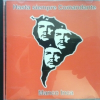 Hasta siempre comandante - MANCO INCA