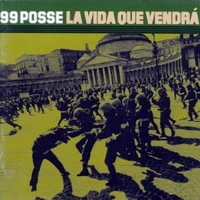 La vida que vendrà - 99 POSSE