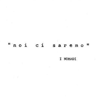 Noi ci saremo - NOMADI