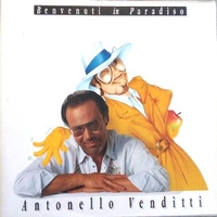 Benvenuti in paradiso - ANTONELLO VENDITTI