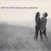 Exploration - SARAH LEE GUTHRIE \ JOHNNY IRION