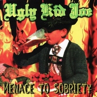 Menace to sobriety - UGLY KID JOE