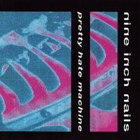Pretty hate machine - NINE INCH NAILS