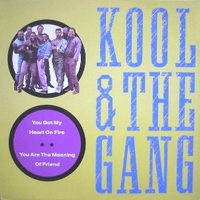 You got my heart on fire - KOOL & THE GANG