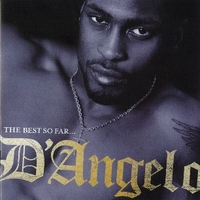 The best so far... - D'ANGELO