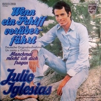 Wenn ein schiff vorueber fahrt \ Manchmal moecht ich dich fragen - JULIO IGLESIAS