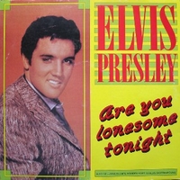 Are you lonesome tonight - ELVIS PRESLEY