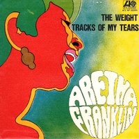 The weight \ Tracks of my tears - ARETHA FRANKLIN