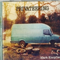 Privateering - MARK KNOPFLER