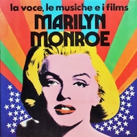 La voce, le musiche e i films - MARILYN MONROE