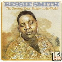 The greatest blues singer in the world - BESSIE SMITH