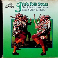 Irish folk songs - THE ROBERT SHAW CHORALE /  ROBERT SHAW