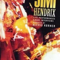 Hey Joe-Live performances & rare interviews-Narrated by Alexis Korner - JIMI HENDRIX