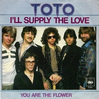 I'll supply the love / You are the flower - TOTO
