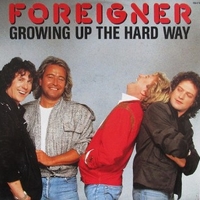 Growing up the hard way - FOREIGNER