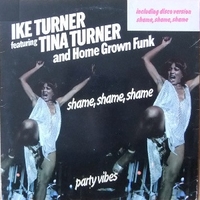 Shame, shame, shame (disco version) \ Party vibes - IKE TURNER feat. TINA TURNER