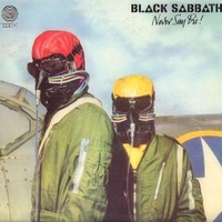 Never say die! - BLACK SABBATH