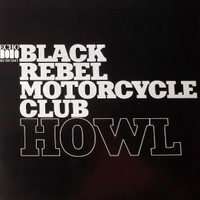 Howl - BLACK REBEL MOTORCYCLE CLUB