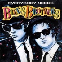 Everybody needs Blues brothers - BLUES BROTHERS