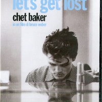 Let's get lost - Chet Baker in un film di Bruce Weber - CHET BAKER