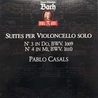 Suites per violoncello solo N.3 in do BWV 1009, N. 4 in mi BWV 1010 - Johann Sebastian BACH (Pablo Casals)