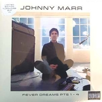 Fever dreams pts 1-4 - JOHNNY MARR