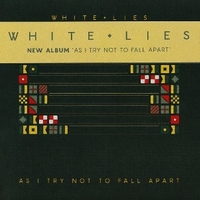 As I try not to fall apart - WHITE LIES