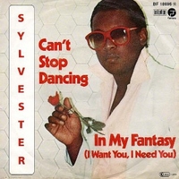 Can't stop dancing \ In my fantasy (I want you, I need you) - SYLVESTER