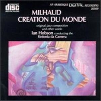 Creation du monde - Darius MILHAUD (Ian Hobson)