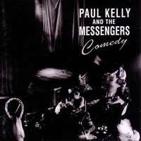Comedy - PAUL KELLY and the messengers