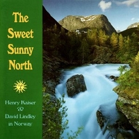 The sweet sunny north - HENRY KAISER & DAVID LINDLEY
