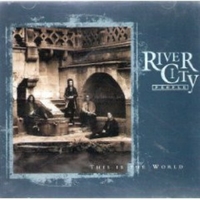 This is the world - RIVER CITY PEOPLE