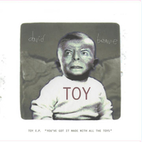 Toy E.P (You'Ve Got It Made With All The Toys) (Rsd 2022) - DAVID BOWIE