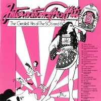 International graffiti 5 - The greatest hits of the 50's and 60's - VARIOUS