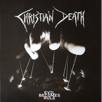Evil becomes rule - CHRISTIAN DEATH