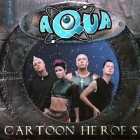 Cartoon heroes (5 vers.) - AQUA