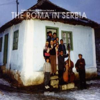 The Roma In Serbia - Balkan Musical Archive Volume 1 - Anthology of traditional gypsy music - VARIOUS