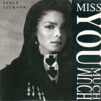 Miss you much\You need me - JANET JACKSON