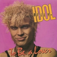 To be a lover \ All summer single - BILLY IDOL