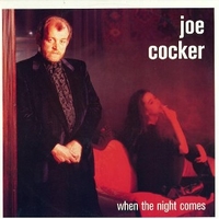 When the night comes (6:18) - JOE COCKER