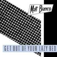 Get out of your lazy bed (extended version) \ Big Rosie (extended version) - MATT BIANCO